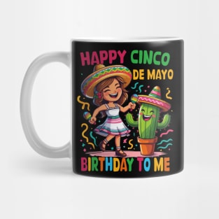Happy Cinco De Mayo Birthday To Me Mexican Birthday Girls Mug
